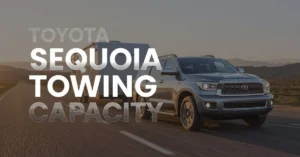 Toyota Sequoia Towing Capacity: Complete Guide to Maximum Hauling Power Toyota Sequoia Towing Capacity: Complete Guide to Maximum Hauling Power